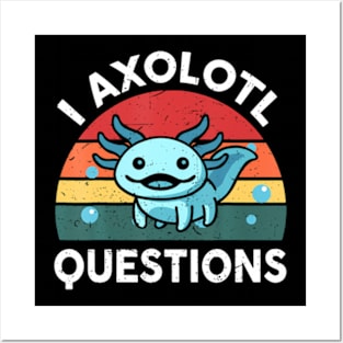 I Axolotl Questions Cute Axolotl Posters and Art